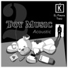 Toy Music - Acoustic