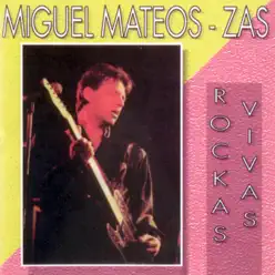 Rockas Vivas - Miguel Mateos Zas
