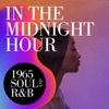 In the Midnight Hour: 1965 Soul and R&B