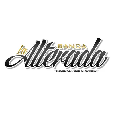 Y Sueltala Que Ya Camina (Live) - Banda La Alterada
