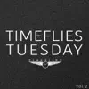 Timeflies Tuesday, Vol. 2 - EP album lyrics, reviews, download