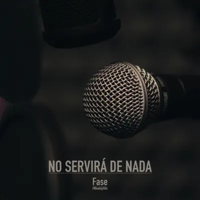 No servirá de nada - Single - Fase