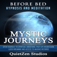 QuietZen Studios - Mystic Journeys: Open Yourself to Spiritual Awakening, Past Life Regression, Lucid Dreaming and Access to Akashic Records artwork
