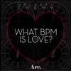 What BPM is Love? - Single album lyrics, reviews, download