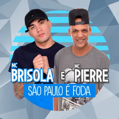 São Paulo É Foda (feat. Mc Pierre) - Single - MC Brisola