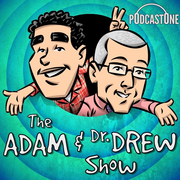 The Adam and Dr. Drew Show by PodcastOne / Carolla Digital on Apple ...