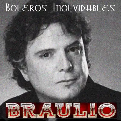 Boleros Inolvidables - Braulio