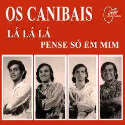 Lá Lá Lá / Pense Só em Mim (Deluxe Version) - Single - Os Canibais Lá Lá Lá / Pense Só em Mim (Deluxe Version) - Single - Os Canibais