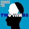 Two Minds (Originally Performed by Nero) [Instrumental Version] - Single album lyrics, reviews, download