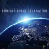 Ambient Space Relaxation album lyrics, reviews, download