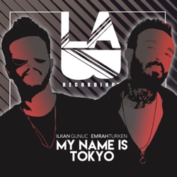 Ilkan Gunuc & Osman Altun - My Name Is Tokyo
