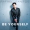 Be Yourself - Rafael Santos lyrics