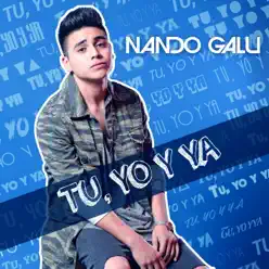 Tú, Yo y Ya - Single - Nando Galu Tú, Yo y Ya - Single - Nando Galu