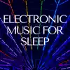 Electronic Music for Sleep - Sleeping Ambient to Journey to Deep Peace album lyrics, reviews, download