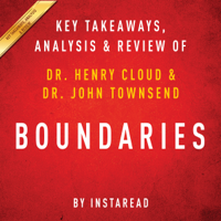 Instaread - Boundaries: When to Say Yes; How to Say No to Take Control of Your Life, by Dr. Henry Cloud and Dr. John Townsend: Key Takeaways, Analysis & Review (Unabridged) artwork