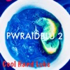 Pwraidblu 2