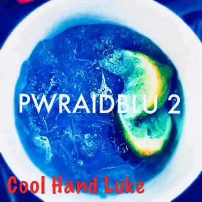 Pwraidblu 2 - Cool Hand Luke