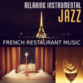 Relaxing Instrumental Jazz: French Restaurant Music, Italian Chill Lounge, Dinner Party Backgroung Collection artwork