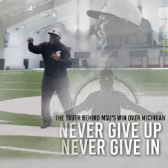Never Give Up, Never Give In: The Truth Behind Msu's Win Over Michigan Song Lyrics