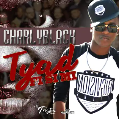 Tyad Fi Si Mi - Single - Charly Black