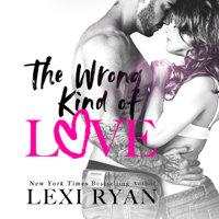 Lexi Ryan - The Wrong Kind of Love (Unabridged) artwork