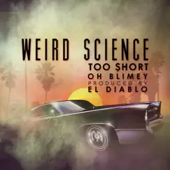 Weird Science (Dirt Monkey & Omega Remix) [feat. Too $hort & Oh Blimey] Song Lyrics