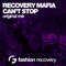 Recovery Mafia - Can't Stop
