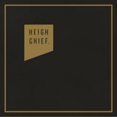 Heigh Chief. - Heigh Chief