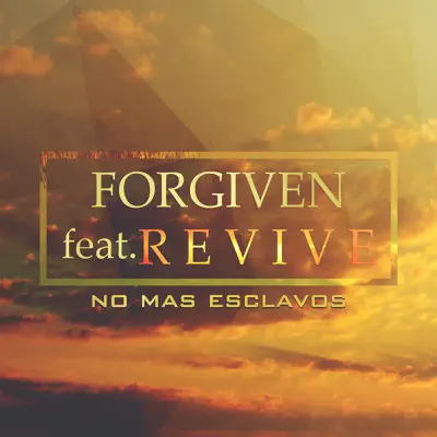 No Mas Esclavos - Forgiven