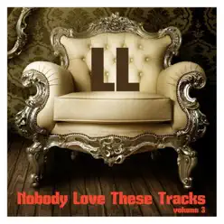 Nobody Love These Tracks, Vol. 3 - Single - LL Nobody Love These Tracks, Vol. 3 - Single - LL