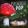 Psychedelic Pop album lyrics, reviews, download