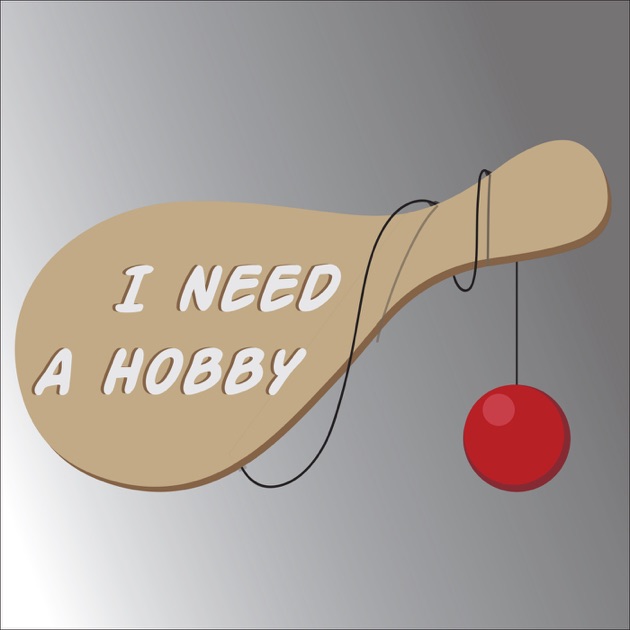 I Need a Hobby by I Need a Hobby on Apple Podcasts