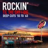 Rockin' Til the Day I Die - Deep Cuts '55 to '63