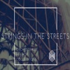Strings in the Streets