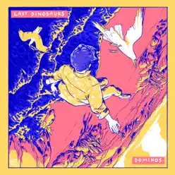 Dominos - Single - Last Dinosaurs Dominos - Single - Last Dinosaurs