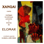 Cantigas Incelencias Puluxias e Tiranas de Elomar - Xangai