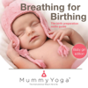 Breathing for Birthing (Baby Girl Version) - Rehana Jawadwala