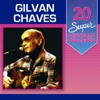 20 Super Sucessos: Gilvan Chaves