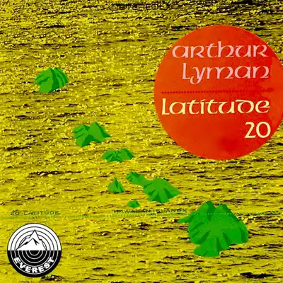Latitude 20 - Arthur Lyman Latitude 20 - Arthur Lyman