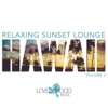 Relaxing Sunset Lounge - Hawaii, Vol. 2