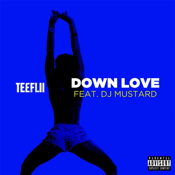 Down Love (feat. DJ Mustard) - Single - TeeFLii