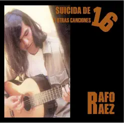 Suicida de 16 y Otras Canciones - Rafo Ráez Suicida de 16 y Otras Canciones - Rafo Ráez