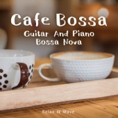 Café Bossa - Guitar and Piano Bossa Nova artwork