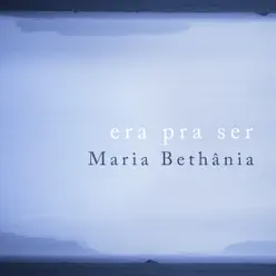 Era Pra Ser - Single - Maria Bethânia