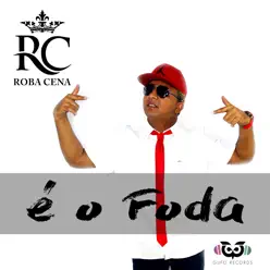 É O Foda - MC Roba Cena