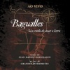 Bagualles: Um Canto de Amor à Terra (Ao Vivo)