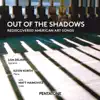Out of the Shadows: Rediscovered American Art Songs album lyrics, reviews, download
