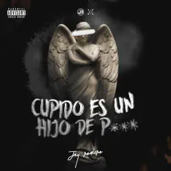 Cupido Es un Hijo de Puta - Single - Jay Romero