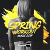 Spring Workout Music 2018: 30 Dance Hits & 1 Megamix