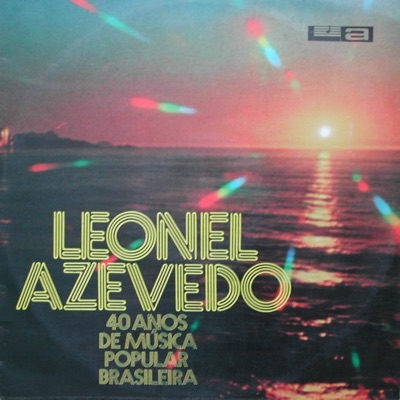 40 Anos de Música Popular Brasileira - Leonel Azevedo - Alcides Gerardi